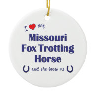 I Love My Missouri Fox Trotting Horse (Female) Christmas Ornament