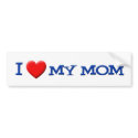I Love My Mom Bumper Sticker bumper stickers by hqbumperstickers I Love My Mom Bumper Sticker bumper stickers
