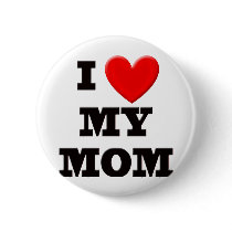 I Love My Mom Pinback Button