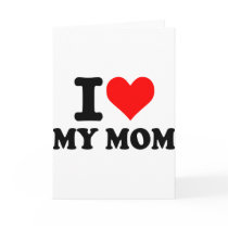 I love my mom cards by Thinkdifferent I love my mom cards