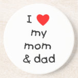 I love my mom & dad beverage coaster