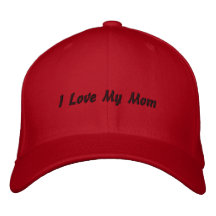I Love My Mom Embroidered Hat