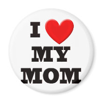 I Love My Mom Fridge Magnet