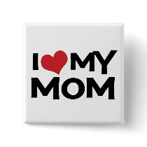 I Love My Mom Mother's Day button by koncepts I Love My Mom Mother's Day button