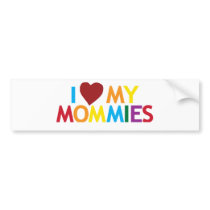 I love my Mommies bumper stickers