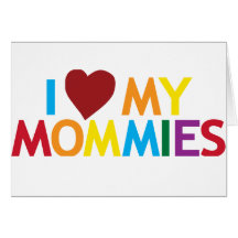 I love my Mommies Greeting Cards