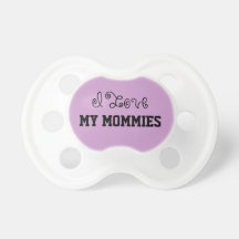 I Love My Mommies Pacifier