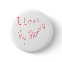 I Love My Mommy! Button by TShirtDotCom I Love My Mommy! Button