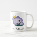 I Love My Mommy! Coffee Cup mug