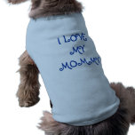 I Love My Mommy Dog Shirt