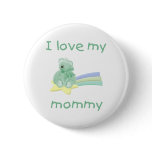 I love my mommy (green bear w/ star) pinback button