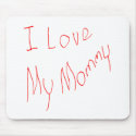 I Love My Mommy! Mousepad by TShirtDotCom I Love My Mommy! Mousepad