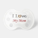 I Love my Mommy Pacifier