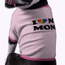 I LOVE MY MOMS PET T-SHIRT