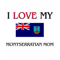 I Love My Montserratian Mom t-shirts by tshirtshirts I Love My Montserratian Mom t-shirts