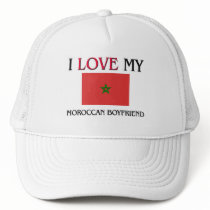 I Love My Moroccan Boyfriend hats by flagshirt I Love My Moroccan Boyfriend hats