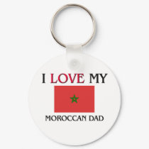 I Love My Moroccan Dad keychains by flagshirt I Love My Moroccan Dad keychains