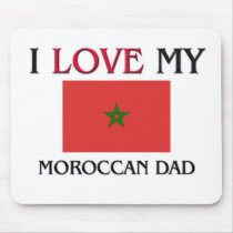 I Love My Moroccan Dad mousepads by flagshirt I Love My Moroccan Dad mousepads
