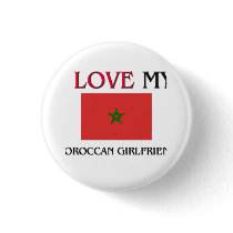 I Love My Moroccan Girlfriend buttons by flagshirt I Love My Moroccan Girlfriend buttons