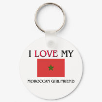 I Love My Moroccan Girlfriend keychains by flagshirt I Love My Moroccan Girlfriend keychains
