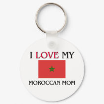 I Love My Moroccan Mom keychains by tshirtshirts I Love My Moroccan Mom keychains