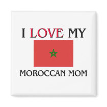 I Love My Moroccan Mom magnets by tshirtshirts I Love My Moroccan Mom magnets
