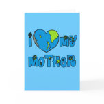 I Love My Mother Earth Tshirts, Mugs cards