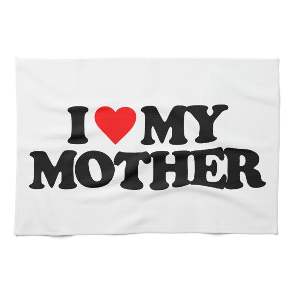 I LOVE MY MOTHER HAND TOWEL