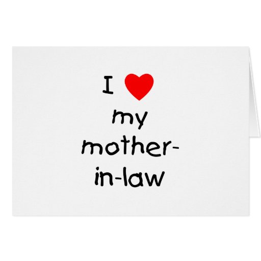 I Love My Mother In Law Greeting Cards Zazzle