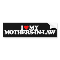 I LOVE MY MOTHERS-IN-LAW BUMPER STICKERS