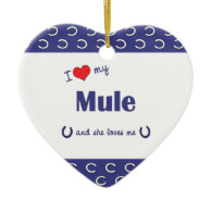 I Love My Mule (Female Mule) Christmas Ornaments
