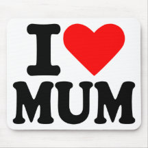 I love my mum mouse pads