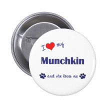 I Love My Munchkin (Female Cat) Button