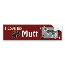 I love my Mutt Bumper Sticker bumper stickers