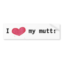 I love my mutt bumper sticker bumper stickers by Tamathaa I love my mutt bumper sticker bumper stickers