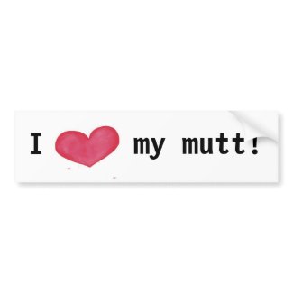 I love my mutt bumper sticker bumpersticker