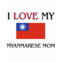 I Love My Myanmarese Mom t-shirts by tshirtshirts I Love My Myanmarese Mom t-shirts