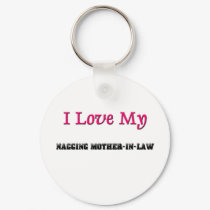I Love My Nagging Mother-in-Law keychains
