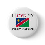 I Love My Namibian Boyfriend Buttons