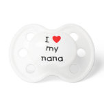 I love my nana pacifiers