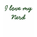 I love my Nerd t-shirts by RightWingUnderground I love my Nerd t-shirts