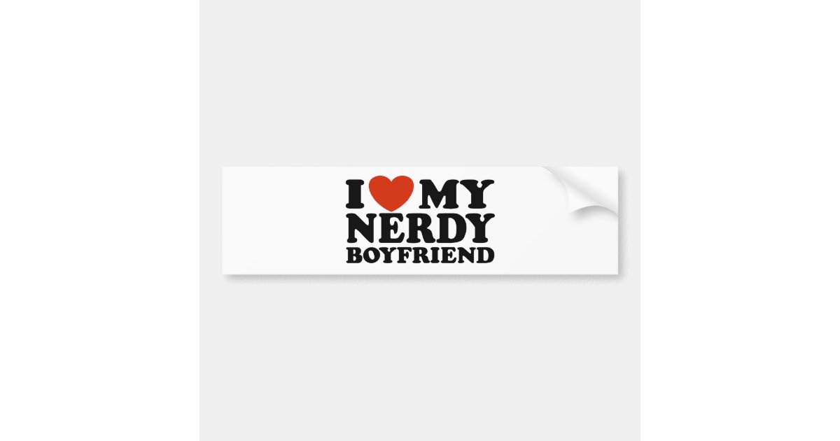 I Love My Nerdy Boyfriend Bumper Sticker Zazzle 9606