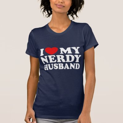 I Love My Nerdy Husband Shirts