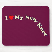 I Love My New Knee Mousepad