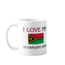 I Love My Ni-Vanuatu Mom mugs by tshirtshirts I Love My Ni-Vanuatu Mom mugs