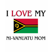I Love My Ni-Vanuatu Mom t-shirts