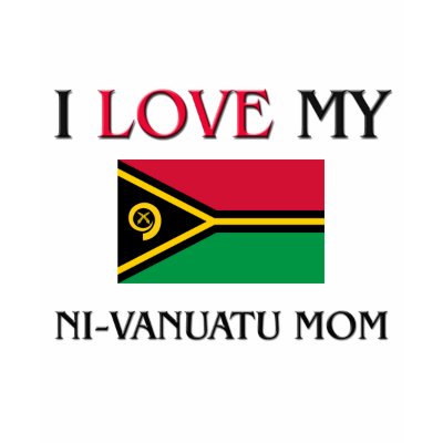 I Love My Ni-Vanuatu Mom Tshirts by tshirtshirts
