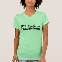I love my Nigerian Boyfriend t-shirts