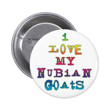 I Love My Nubian Goats Pinback Buttons