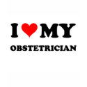 I Love My Obstetrician t-shirts